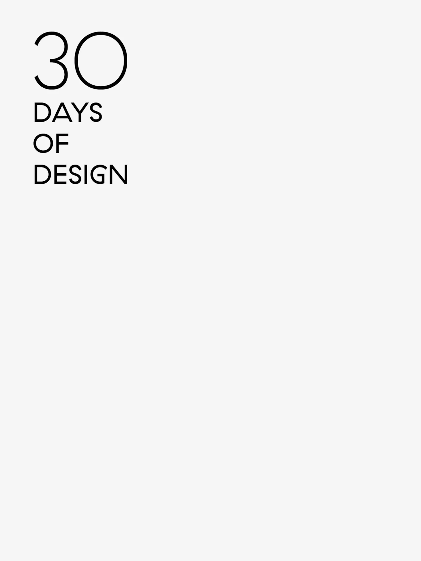 O texto '30 DAYS OF DESIGN' em fonte sans-serif preta sobre um fundo branco.
